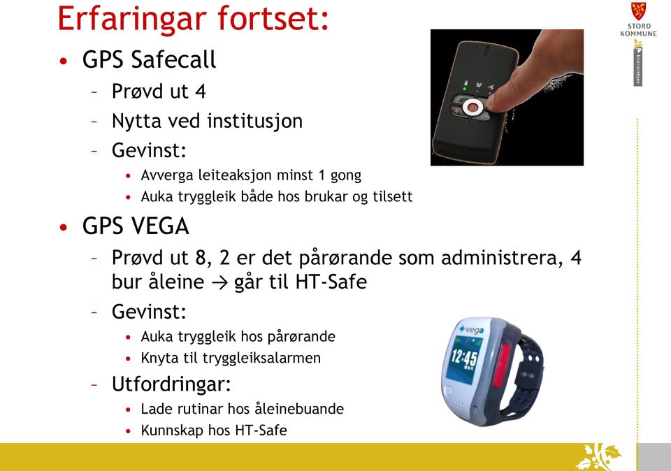 pårørande som administrera, 4 bur åleine går til HT-Safe Gevinst: Auka tryggleik hos