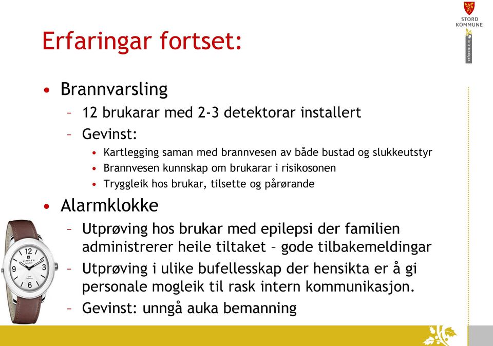 pårørande Alarmklokke Utprøving hos brukar med epilepsi der familien administrerer heile tiltaket gode tilbakemeldingar