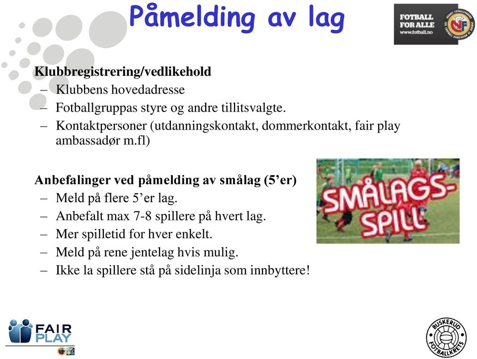 fl) Anbefalinger ved påmelding av smålag (5 er) Meld på flere 5 er lag.