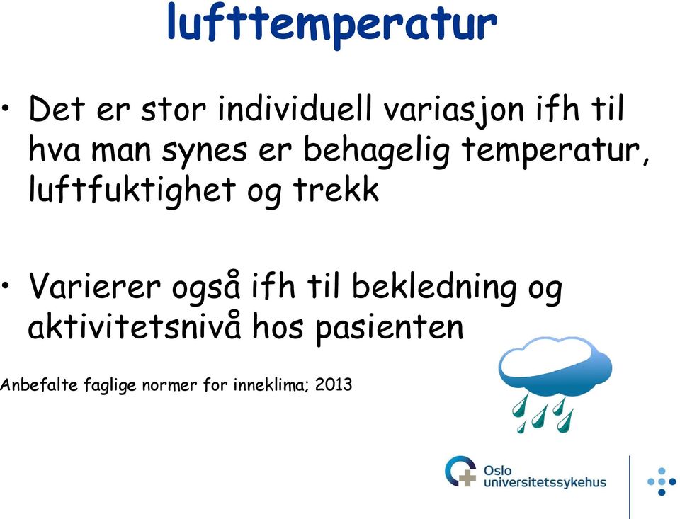 trekk Varierer også ifh til bekledning og aktivitetsnivå