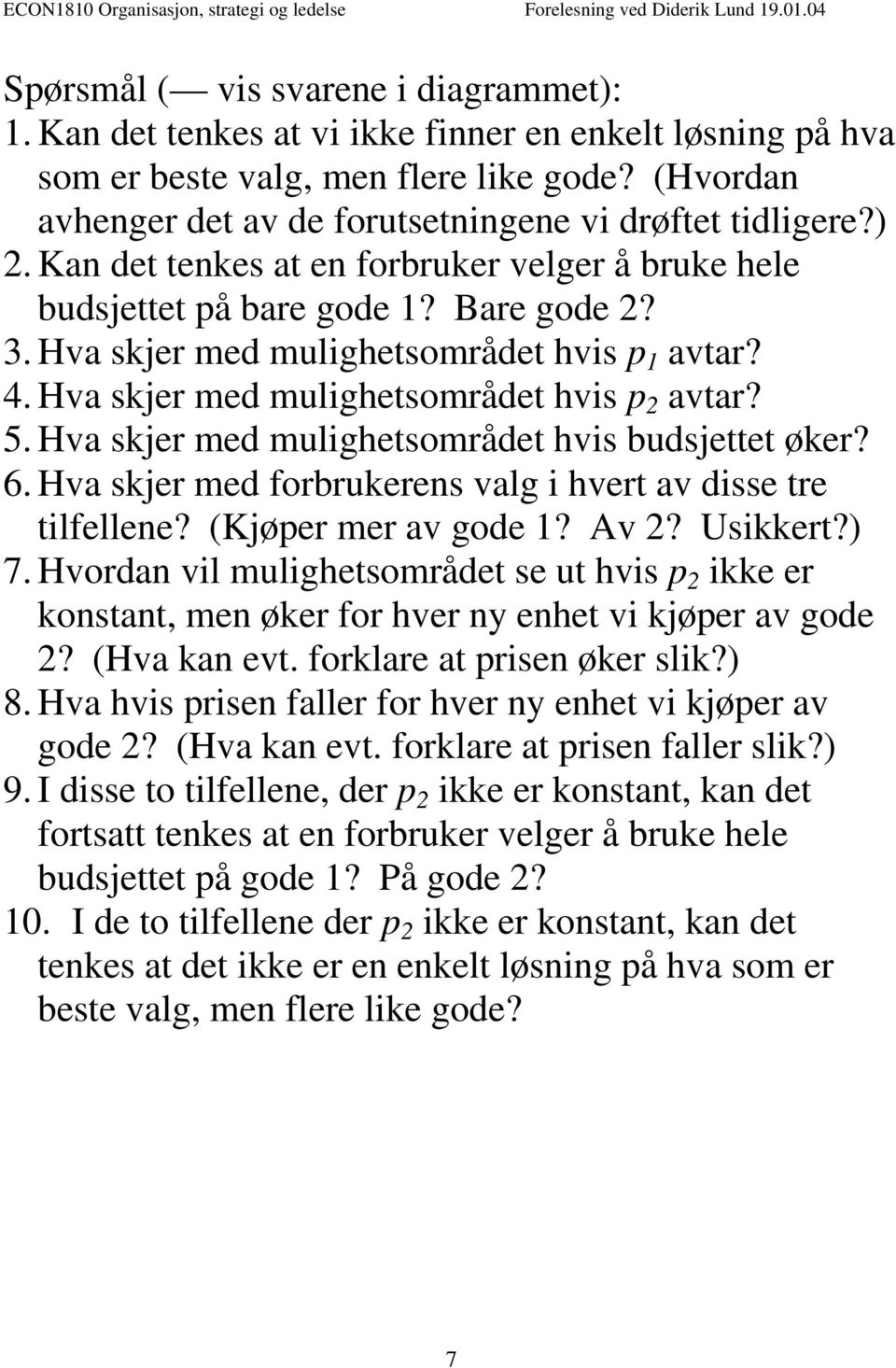 Hva skjer med mulighetsområdet hvis p 1 avtar? 4. Hva skjer med mulighetsområdet hvis p 2 avtar? 5. Hva skjer med mulighetsområdet hvis budsjettet øker? 6.