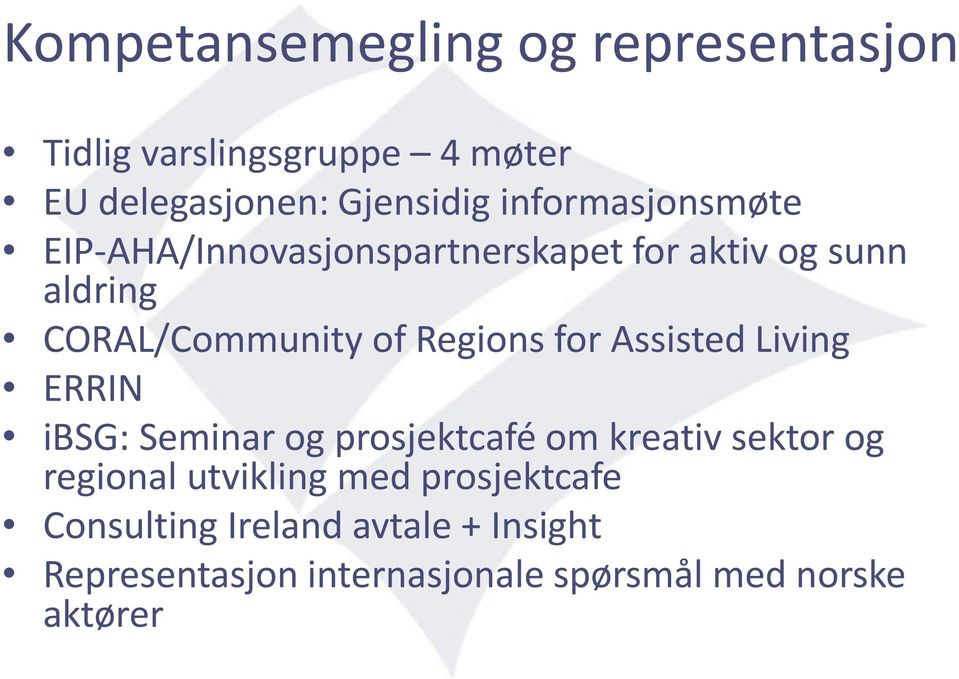 Regions for Assisted Living ERRIN ibsg: Seminar og prosjektcafé om kreativ sektor og regional