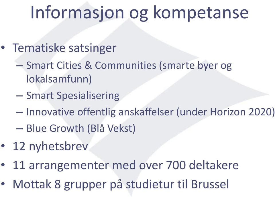 anskaffelser (under Horizon 2020) Blue Growth (Blå Vekst) 12 nyhetsbrev 11