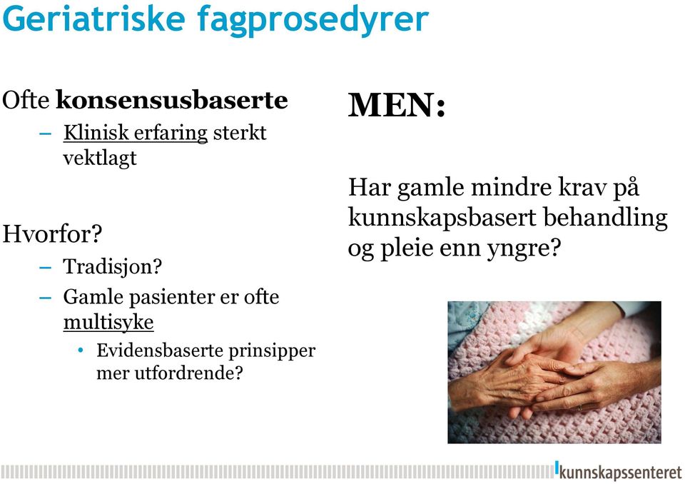 Gamle pasienter er ofte multisyke Evidensbaserte prinsipper mer