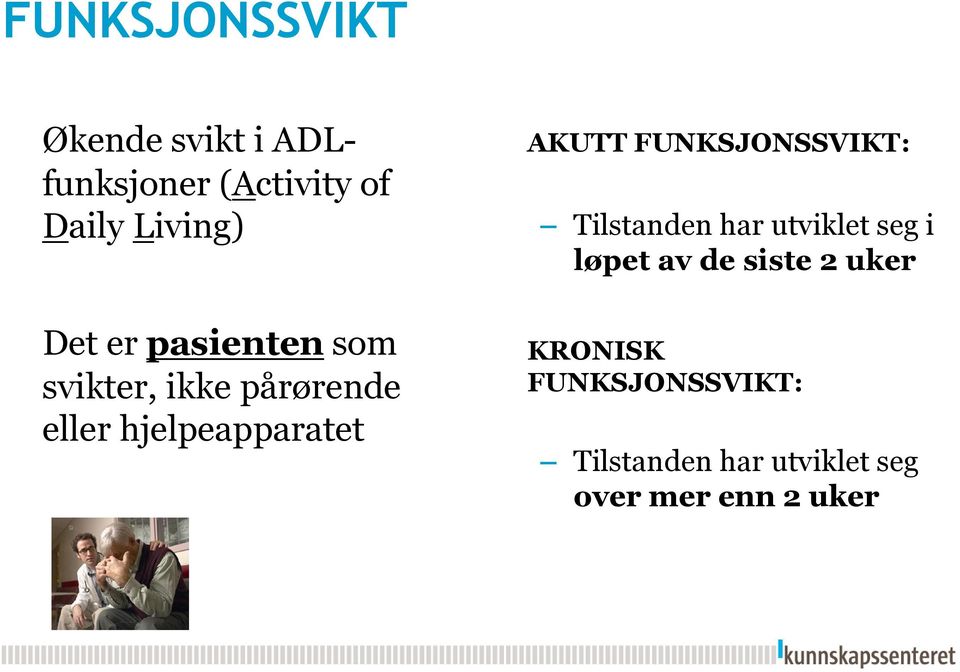 AKUTT FUNKSJONSSVIKT: Tilstanden har utviklet seg i løpet av de siste 2