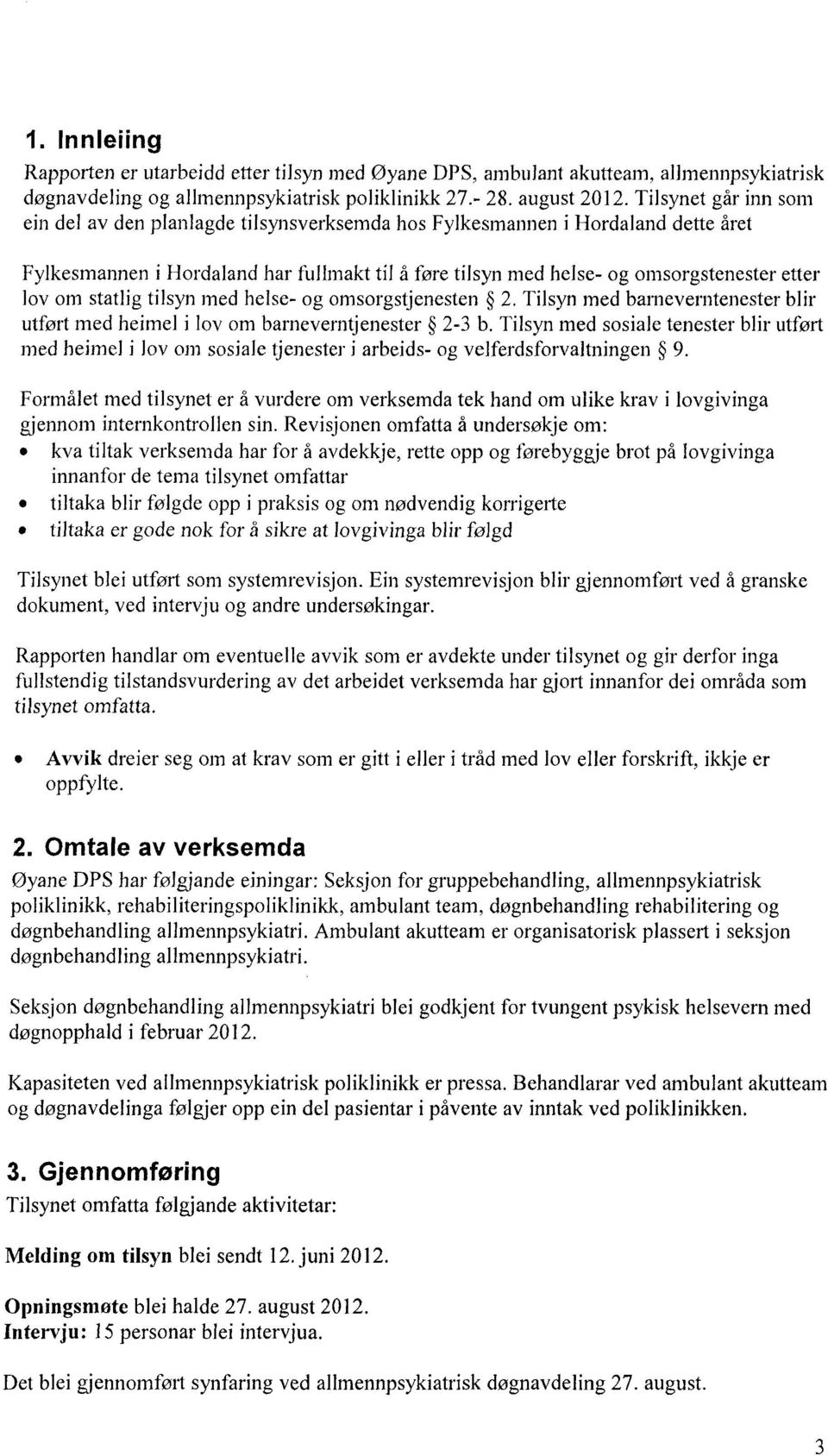 om statlig tilsyn med helse- og omsorgstjenesten 2. Tilsyn med barneverntenester blir utført med heimel i lov om barneverntjenester 2-3 b.