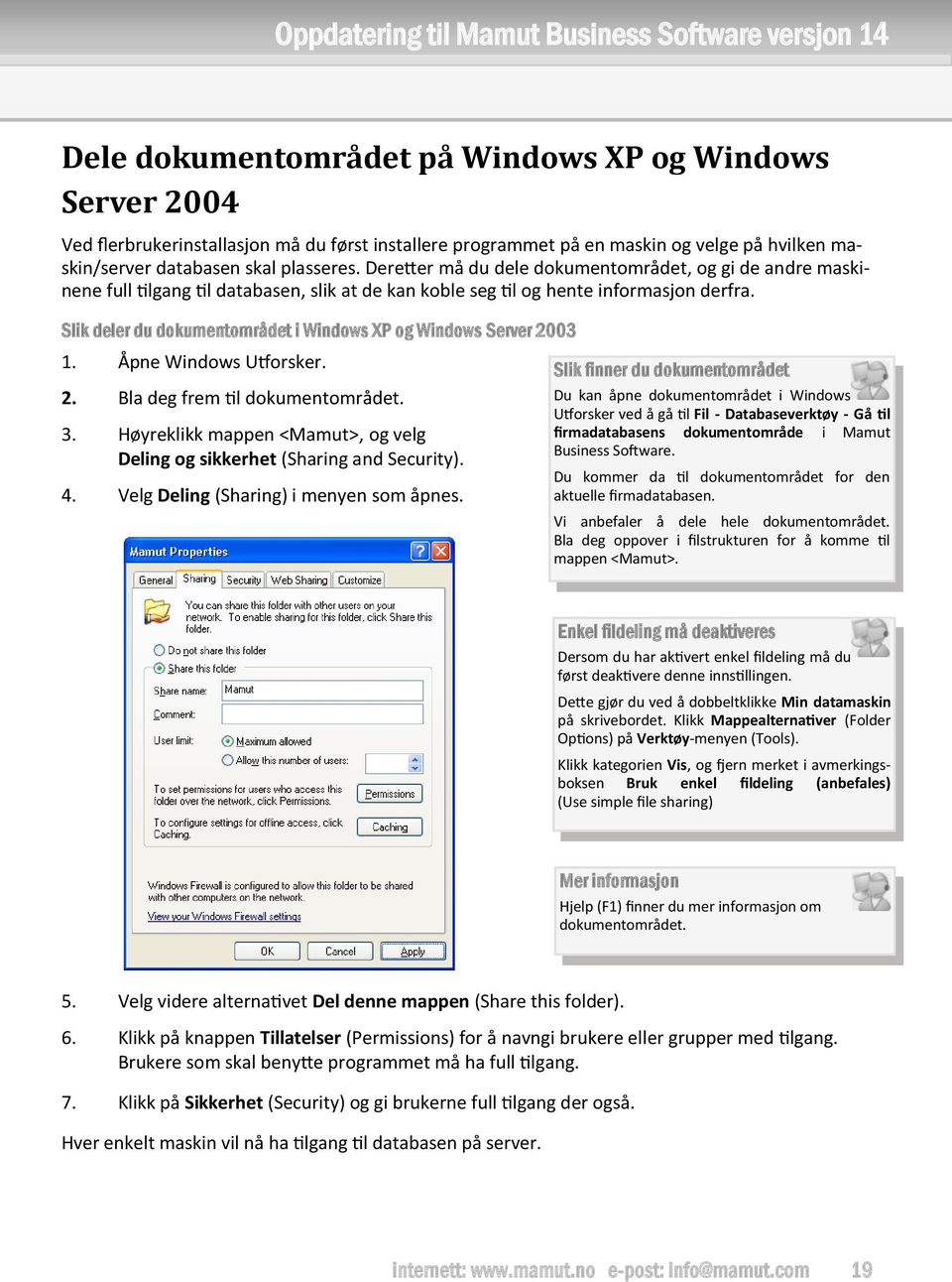 Slik deler du dokumentområdet i Windows XP og Windows Server 2003 1. Åpne Windows Utforsker. 2. Bla deg frem til dokumentområdet. 3.