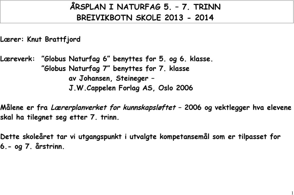 Globus Naturfag 7 benyttes for 7. klasse av Johansen, Steineger J.W.