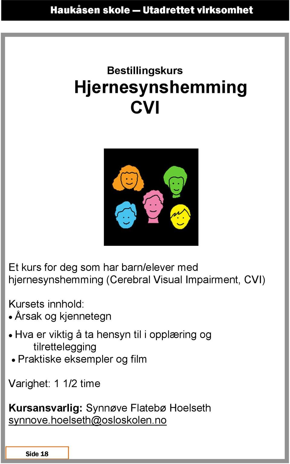 viktig å ta hensyn til i opplæring og tilrettelegging Praktiske eksempler og film