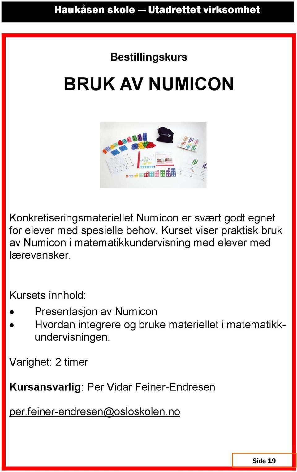 Kurset viser praktisk bruk av Numicon i matematikkundervisning med elever med lærevansker.