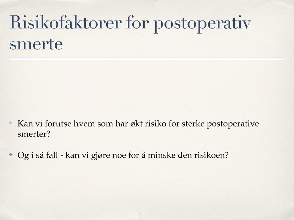 sterke postoperative smerter?