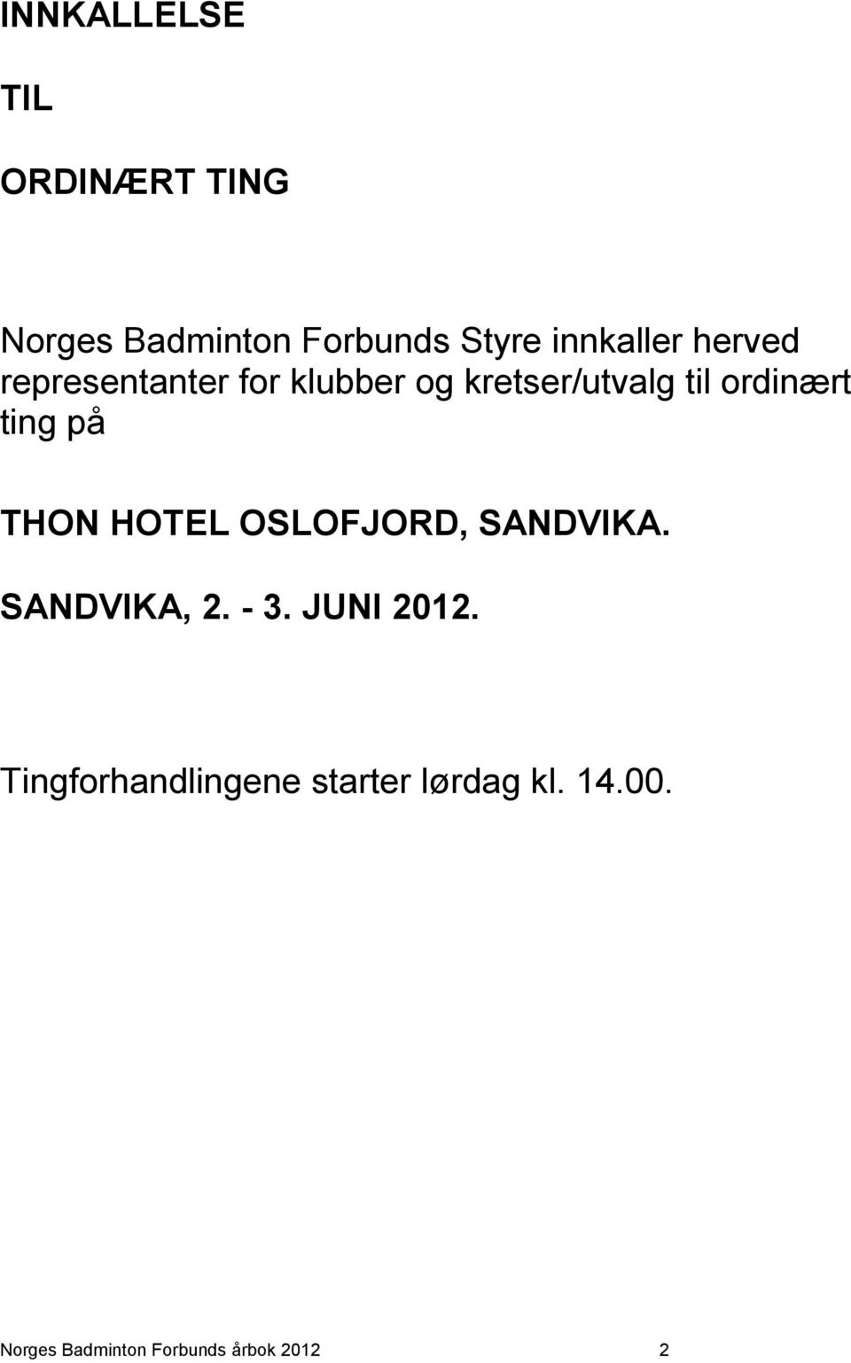 THON HOTEL OSLOFJORD, SANDVIKA. SANDVIKA, 2. - 3. JUNI 2012.