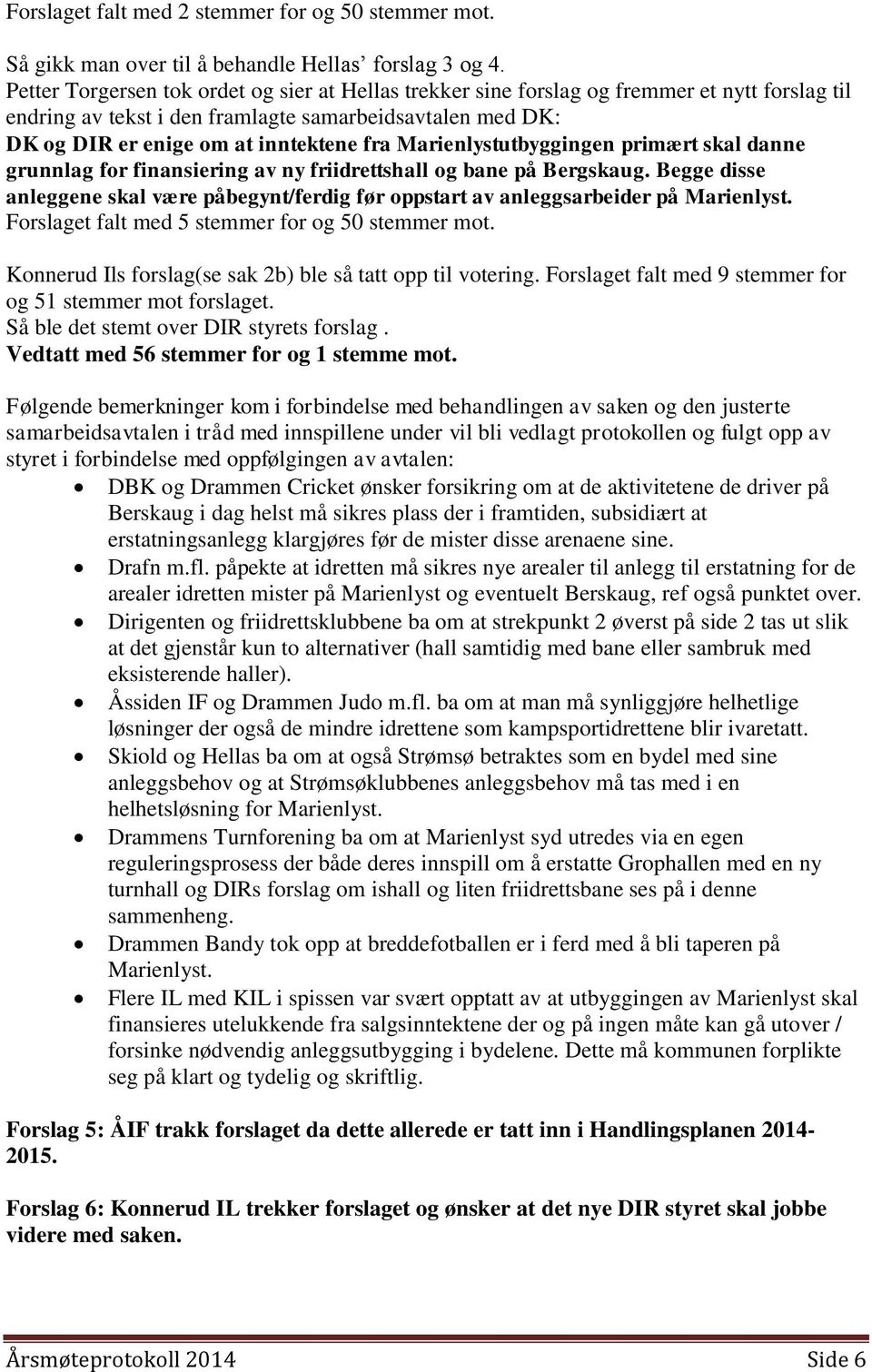 Marienlystutbyggingen primært skal danne grunnlag for finansiering av ny friidrettshall og bane på Bergskaug.