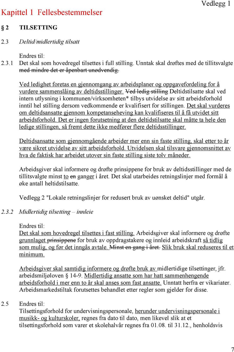 Ved ledighet foretas en gjennomgang av arbeidsplaner og oppgavefordeling for å vurdere sammenslåing av deltidsstillinger.