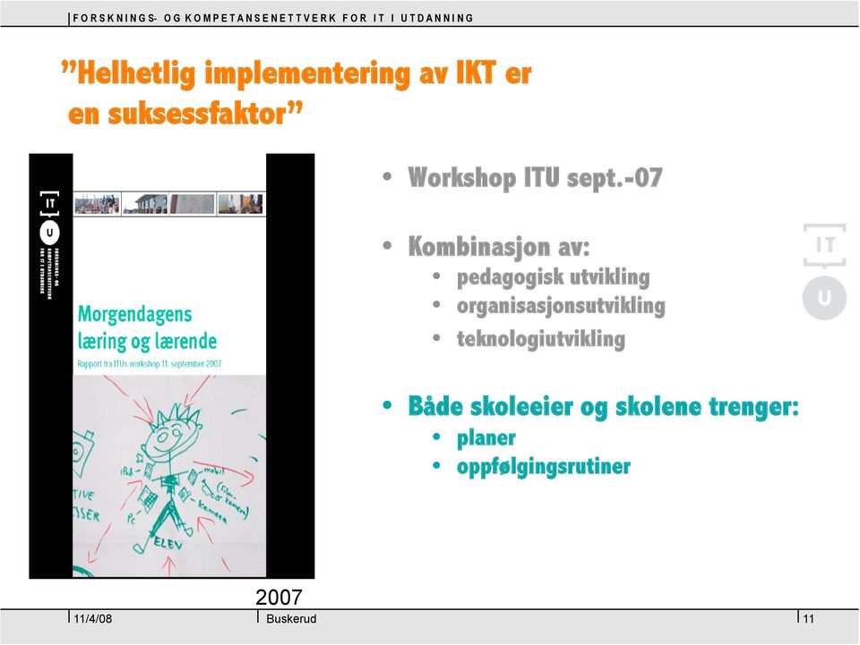 -07 Kombinasjon av: pedagogisk utvikling