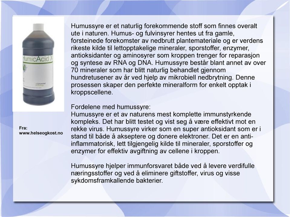 aminosyrer som kroppen trenger for reparasjon og syntese av RNA og DNA.