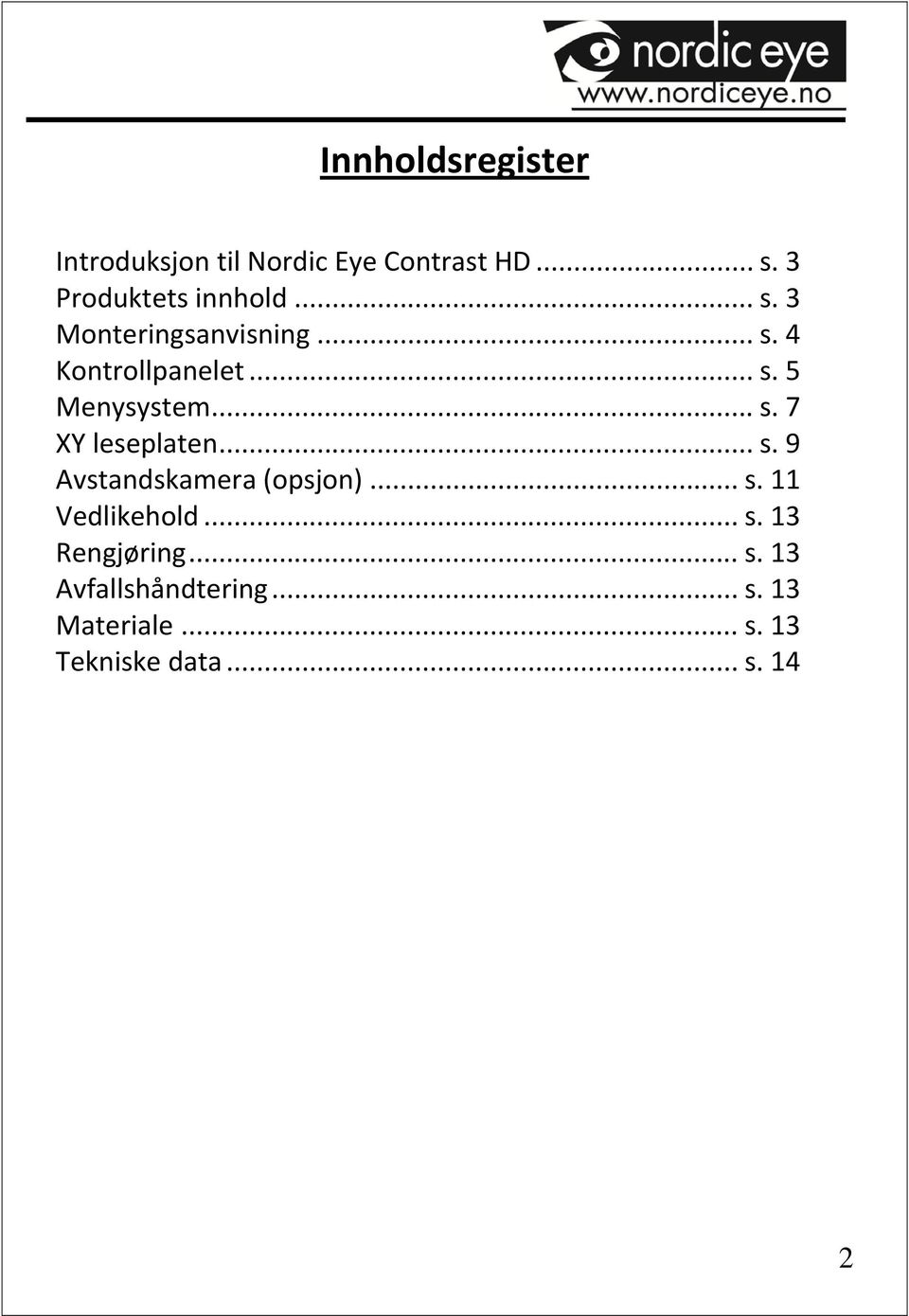 .. s. 7 XY leseplaten... s. 9 Avstandskamera (opsjon)... s. 11 Vedlikehold... s. 13 Rengjøring.