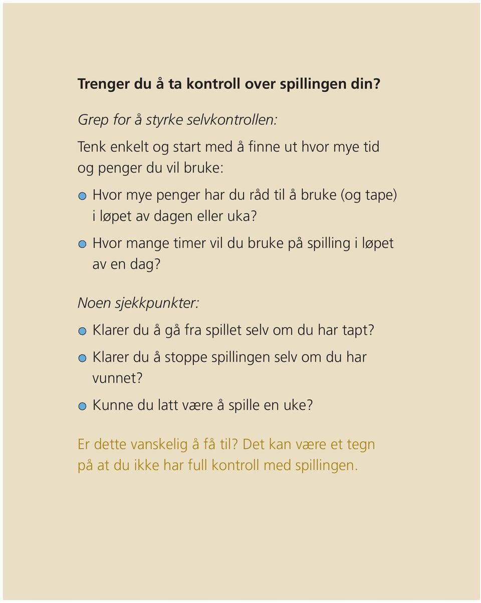 til å bruke (og tape) i løpet av dagen eller uka? Hvor mange timer vil du bruke på spilling i løpet av en dag?