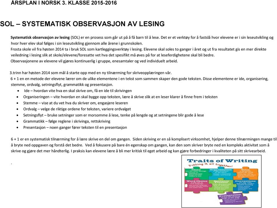 Frosta skole vil fra høsten 2014 ta i bruk SOL som kartleggingsverktøy i lesing.