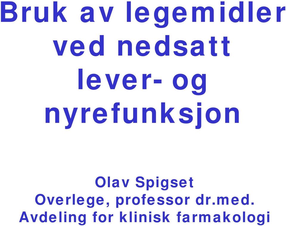 Spigset Overlege, professor dr.