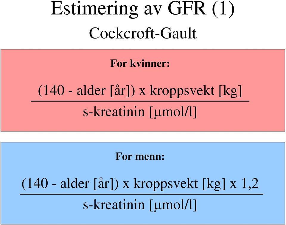 s-kreatinin [ mol/l] For menn: (140 - alder