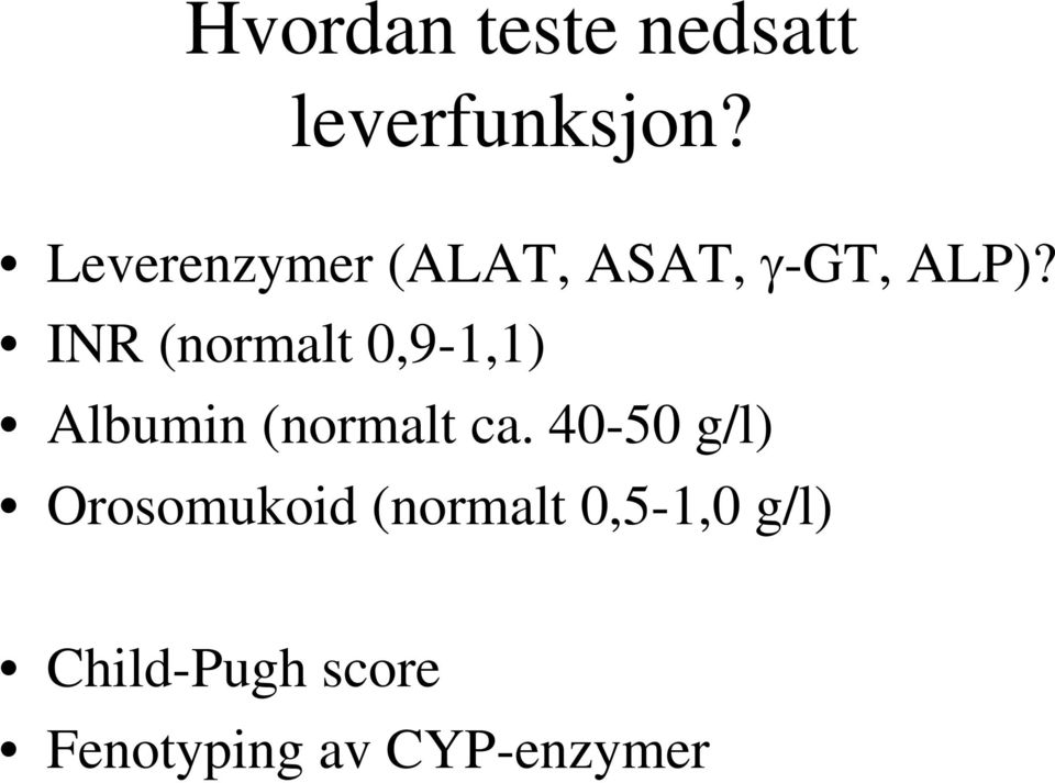 INR (normalt 0,9-1,1) Albumin (normalt ca.