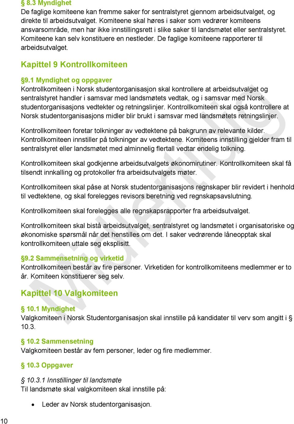 De faglige komiteene rapporterer til arbeidsutvalget. Kapittel 9 Kontrollkomiteen 9.