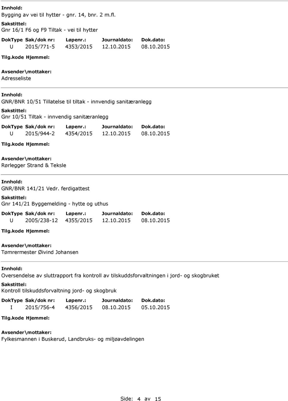 innvendig sanitæranlegg 2015/944-2 4354/2015 Rørlegger Strand & Teksle GNR/BNR 141/21 Vedr.
