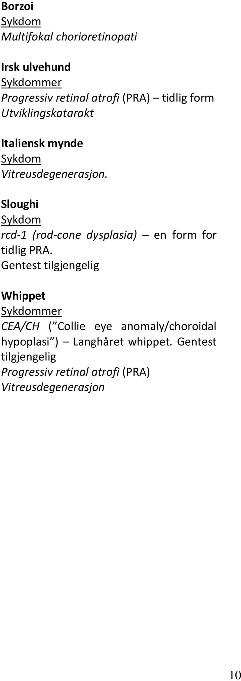 Sloughi rcd-1 (rod-cone dysplasia) en form for tidlig.