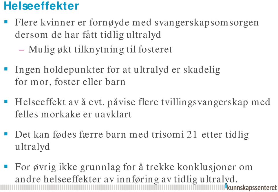 evt. påvise flere tvillingsvangerskap med felles morkake er uavklart Det kan fødes færre barn med trisomi 21 etter