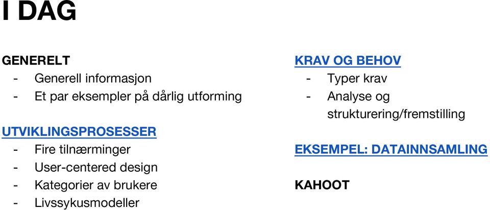 design - Kategorier av brukere - Livssykusmodeller KRAV OG BEHOV -