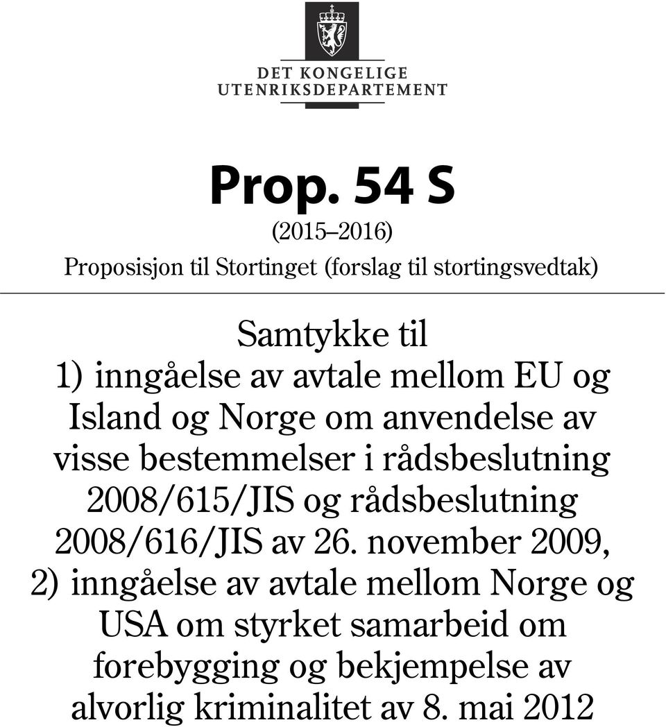 rådsbeslutning 2008/615/JIS og rådsbeslutning 2008/616/JIS av 26.