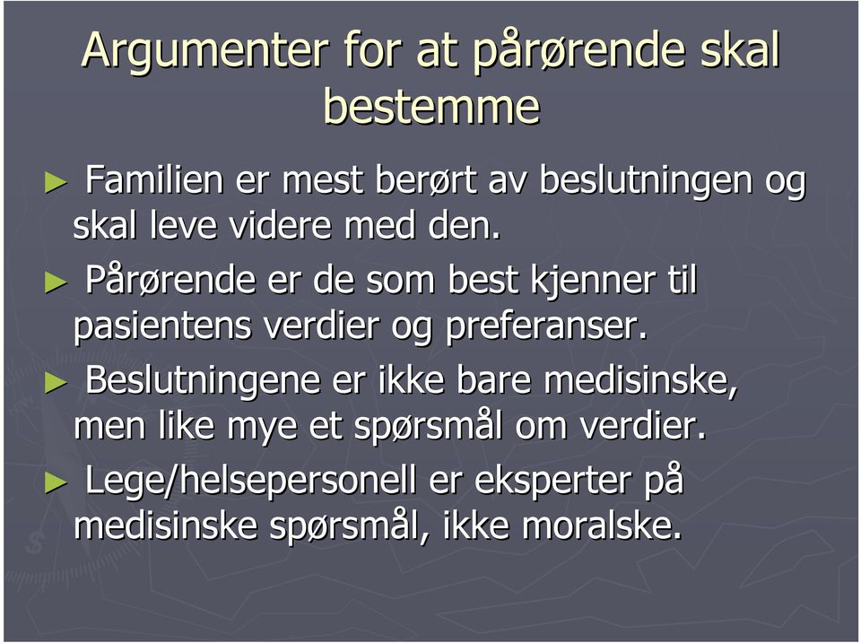 Pårørende rende er de som best kjenner til pasientens verdier og preferanser.