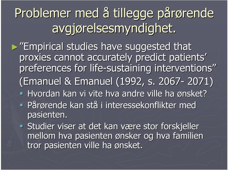 interventions (Emanuel & Emanuel (1992, s. 2067-2071) Hvordan kan vi vite hva andre ville ha ønsket?