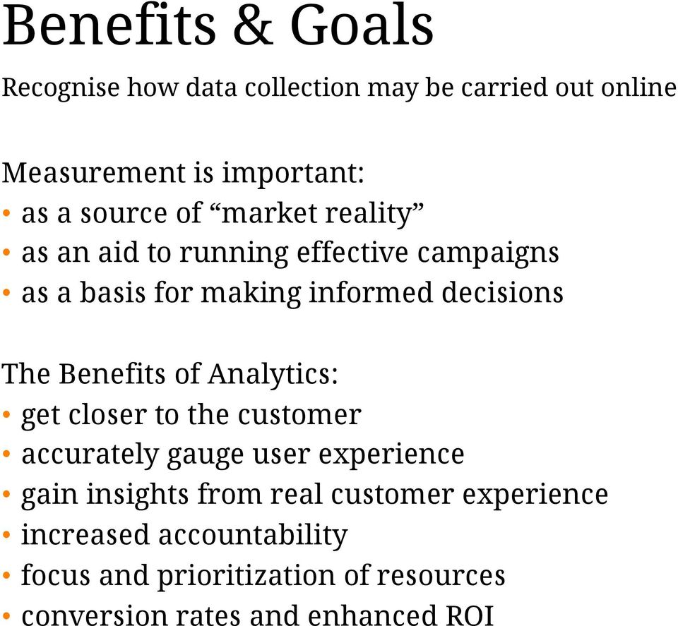 The Benefits of Analytics: get closer to the customer accurately gauge user experience gain insights from