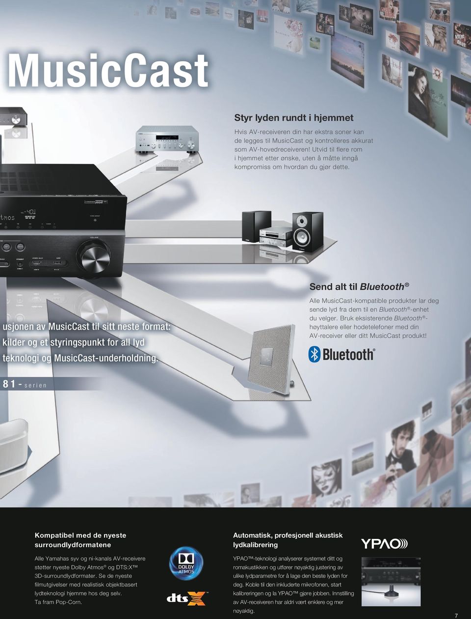 Send alt til Bluetooth usjonen av MusicCast til sitt neste format: kilder og et styringspunkt for all lyd teknologi og MusicCast-underholdning.