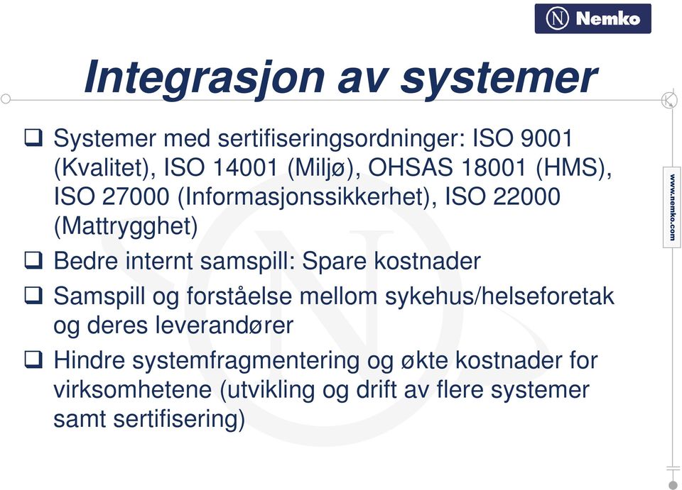 Spare kostnader Samspill og forståelse mellom sykehus/helseforetak og deres leverandører Hindre