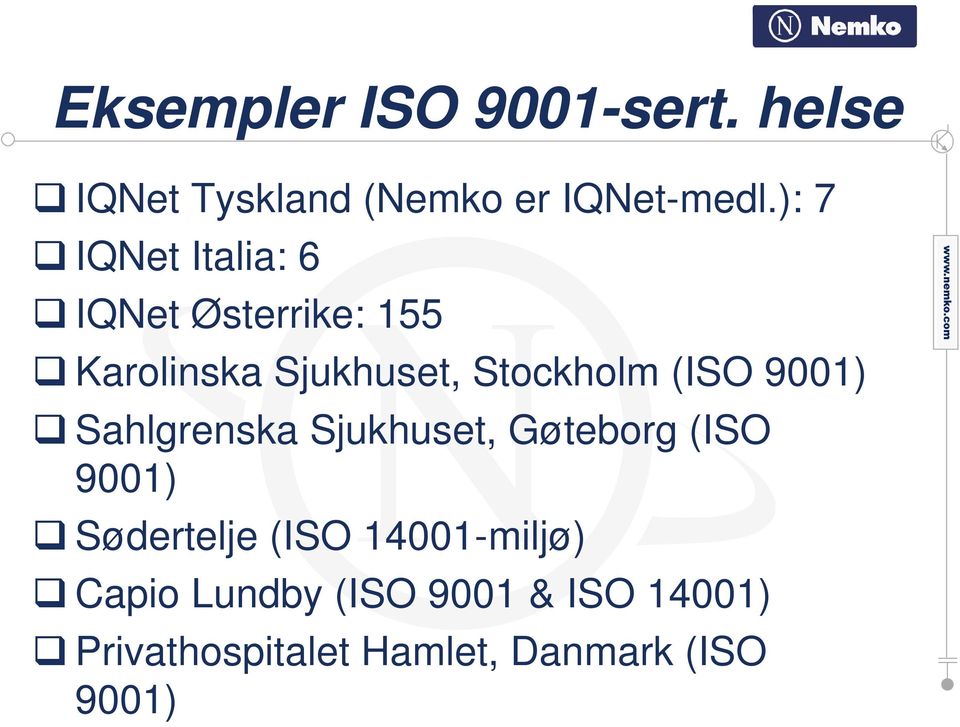 (ISO 9001) Sahlgrenska Sjukhuset, Gøteborg (ISO 9001) Sødertelje (ISO