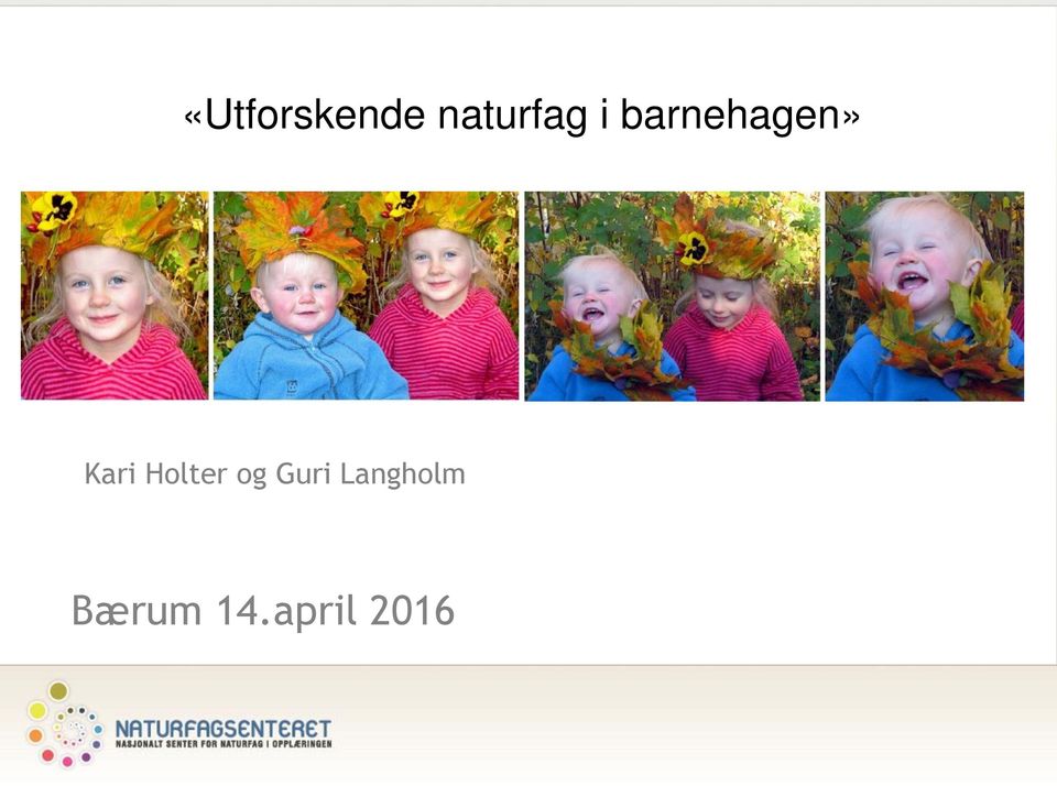 barnehagen» Kari