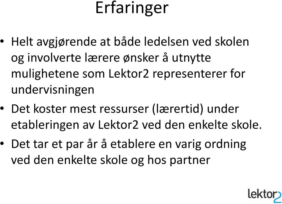 koster mest ressurser (lærertid) under etableringen av Lektor2 ved den enkelte