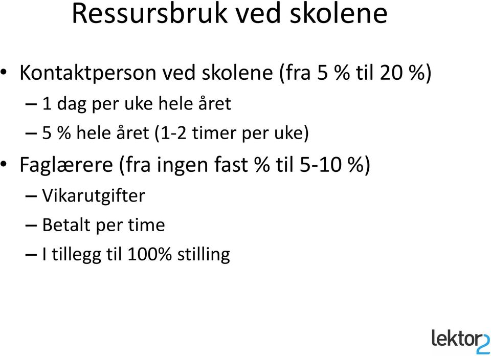 (1-2 timer per uke) Faglærere (fra ingen fast % til