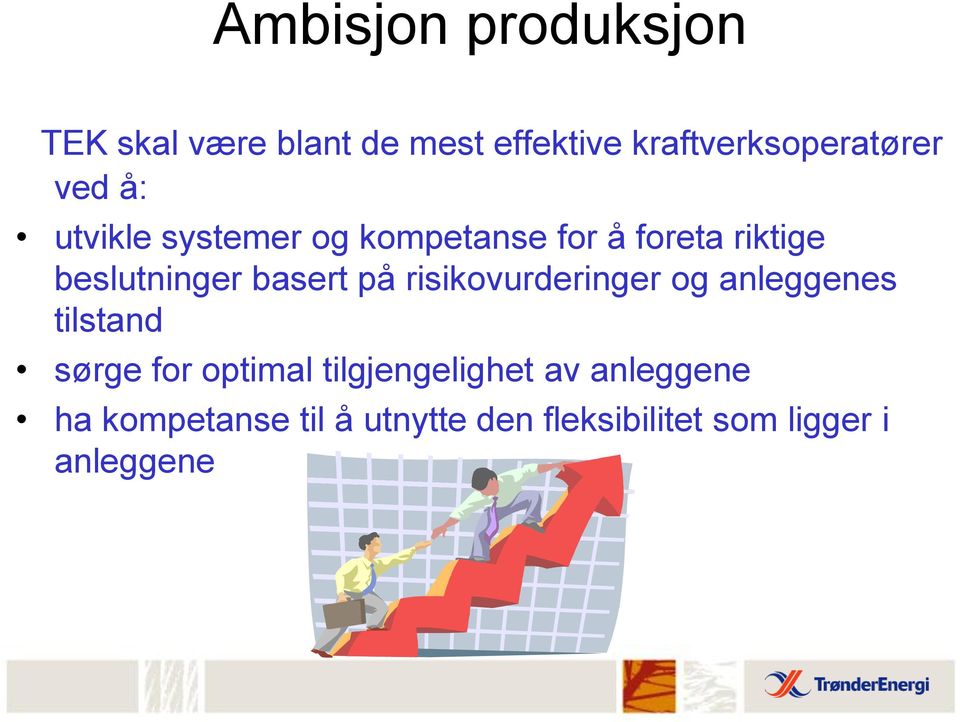 på risikovurderinger og anleggenes tilstand sørge for optimal tilgjengelighet