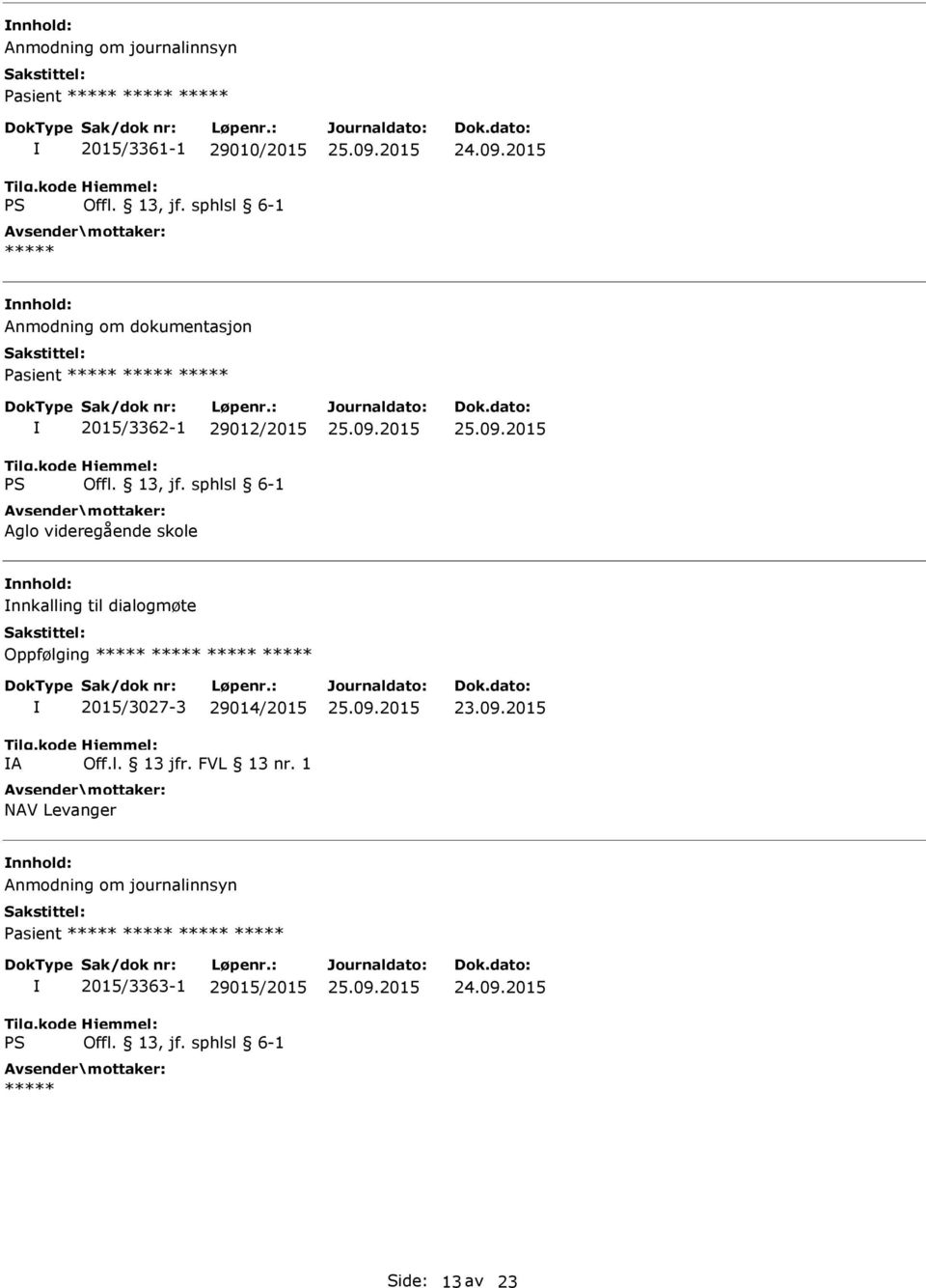 nnkalling til dialogmøte Oppfølging ***** ***** ***** ***** A 2015/3027-3 29014/2015 NAV