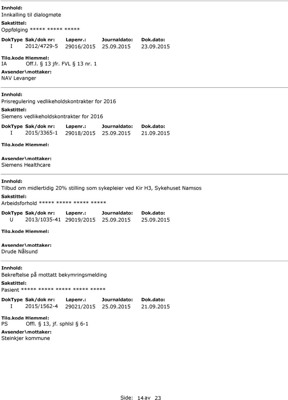 2015 Siemens Healthcare Tilbud om midlertidig 20% stilling som sykepleier ved Kir H3, Sykehuset Namsos Arbeidsforhold ***** *****