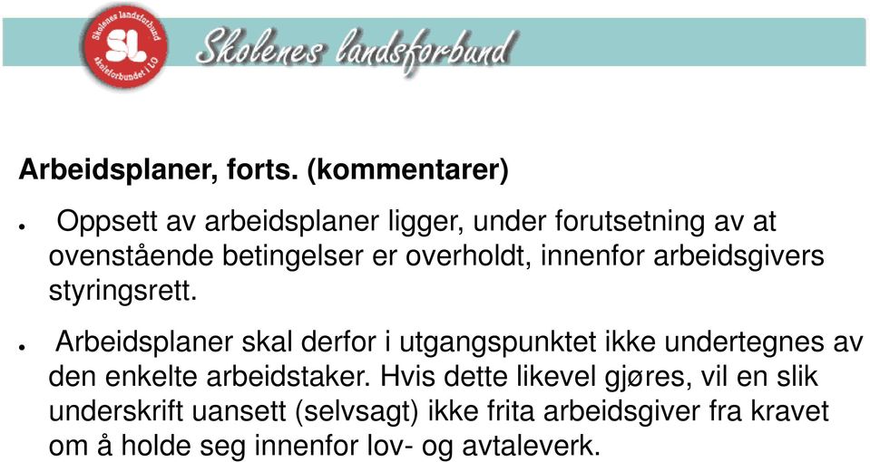 overholdt, innenfor arbeidsgivers styringsrett.