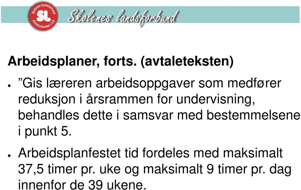 årsrammen for undervisning, behandles dette i samsvar med bestemmelsene