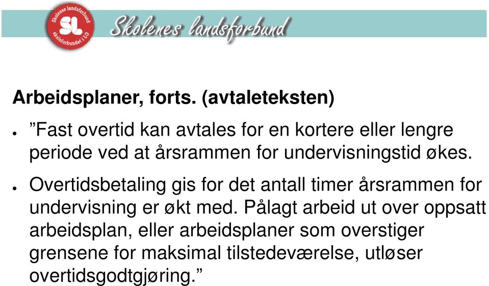 årsrammen for undervisningstid økes.