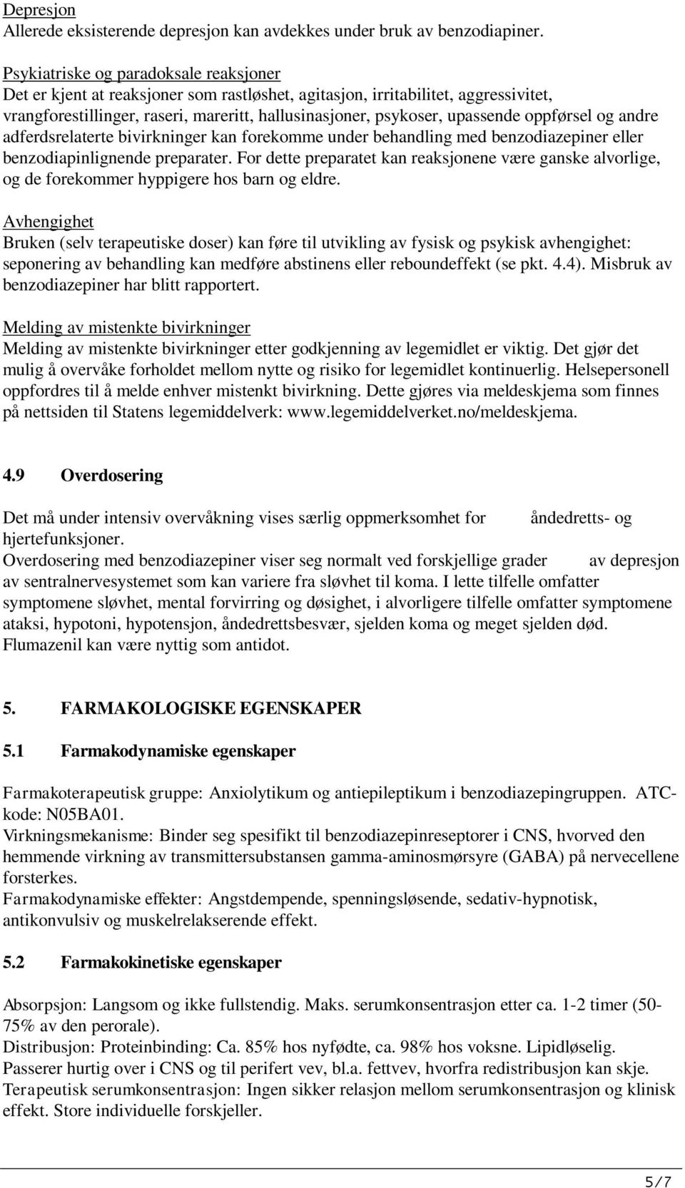 oppførsel og andre adferdsrelaterte bivirkninger kan forekomme under behandling med benzodiazepiner eller benzodiapinlignende preparater.