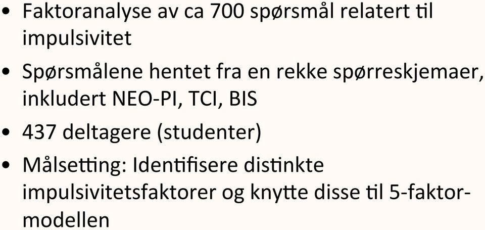 PI, TCI, BIS 437 deltagere (studenter) Målsepng: Iden:fisere