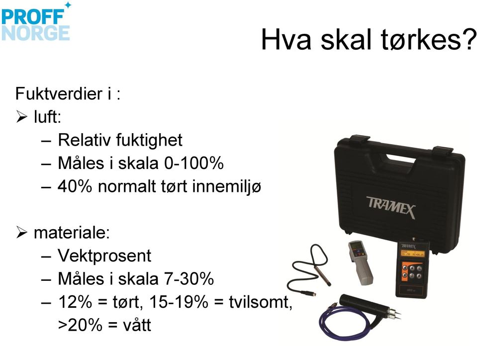 materiale: Vektprosent Måles i skala 7-30% 12%